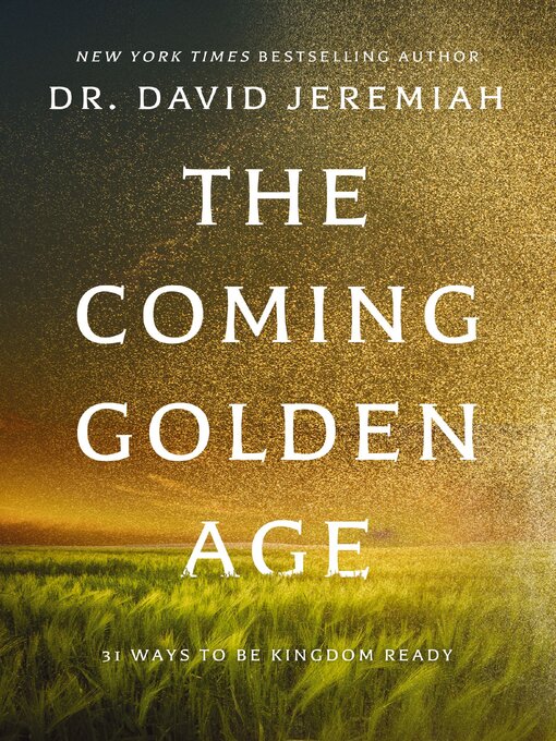 Title details for The Coming Golden Age by Dr.  David Jeremiah - Wait list